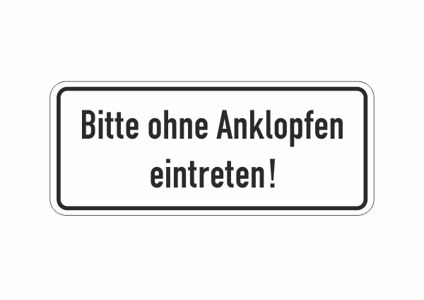 Bitte ohne Anklopfen eintreten